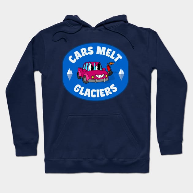 Cars Melt Glaciers - Cars Enable Climate Change Hoodie by Football from the Left